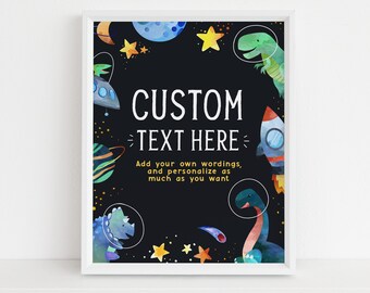 May include: A printable space-themed poster with a black background and colorful illustrations of planets, stars, dinosaurs, and a spaceship. The text "CUSTOM TEXT HERE" is in white with a gold outline. The text "Add your own wordings, and personalize as much as you want" is in gold.