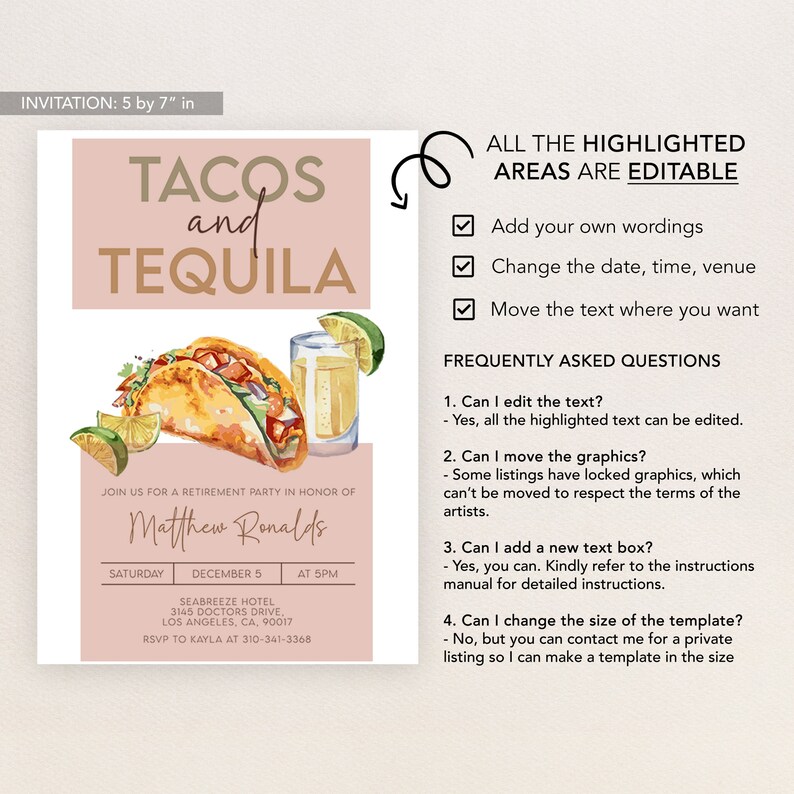 May include: Invitation design with the text "TACOS and TEQUILA" and watercolor illustrations of tacos, a shot of tequila, and lime wedges. The invitation is 5 by 7 inches and includes editable fields for event details.