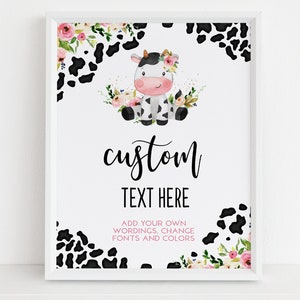 May include: Printable sign with a black and white cow illustration, pink flowers, and black and white cow print background. The text reads "custom text here add your own wordings, change fonts and colors".