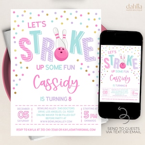 May include: A pink and blue birthday invitation with a bowling theme. The invitation says "Let's Strike Up Some Fun Cassidy is Turning 8". The invitation includes details for the party, including the date, time, and location.