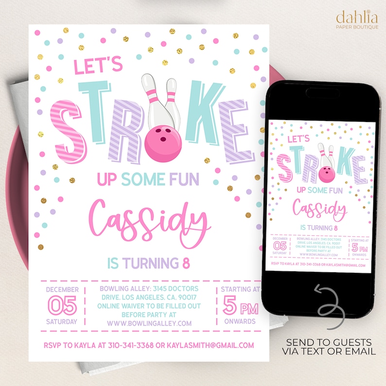 May include: A pink and blue birthday invitation with a bowling theme. The invitation says "Let's Strike Up Some Fun Cassidy is Turning 8". The invitation includes details for the party, including the date, time, and location.