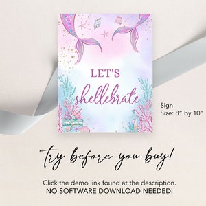 May include: A printable sign with a mermaid tail and seashells, with the text "LET'S shellebrate". The sign is 8 inches by 10 inches. The text "Try before you buy!" is below the sign. The text "Click the demo link found at the description. NO SOFTWARE DOWNLOAD NEEDED!" is below the text "Try before you buy!"