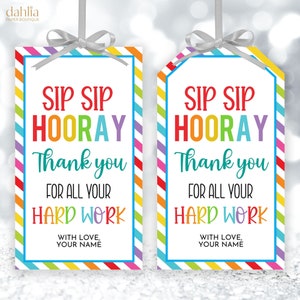 May include: Two colorful gift tags with rainbow stripes and the text "Sip Sip Hooray Thank you for all your hard work With love, Your name".
