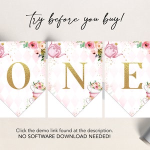 May include: A printable banner with the word "ONE" in gold letters on a pink and white background with floral and teacup designs. The text "Try before you buy!" is at the top of the image. The text "Click the demo link found at the description. NO SOFTWARE DOWNLOAD NEEDED!" is at the bottom of the image.