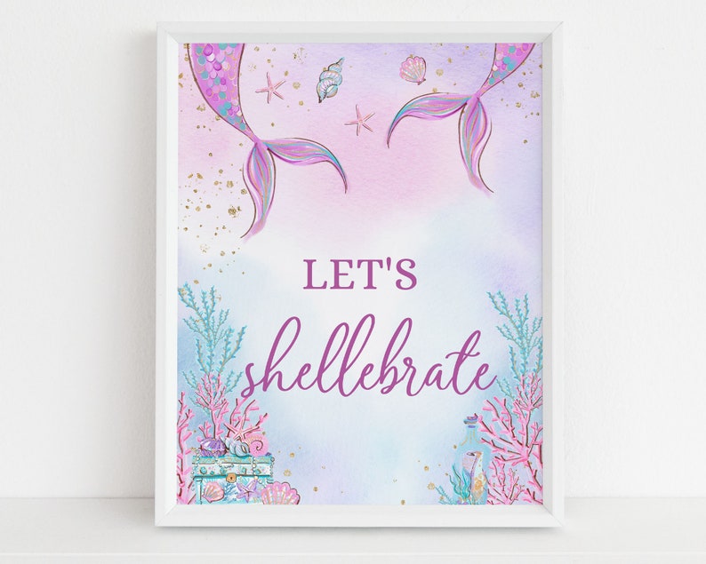 May include: A printable sign with a mermaid tail design and the text "Let's shellebrate". The background is a watercolor wash of pink, purple, and blue with gold glitter accents.