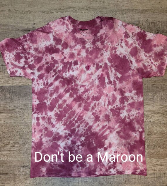 Don't Be a Maroon Tie Dye Shirt - Etsy 