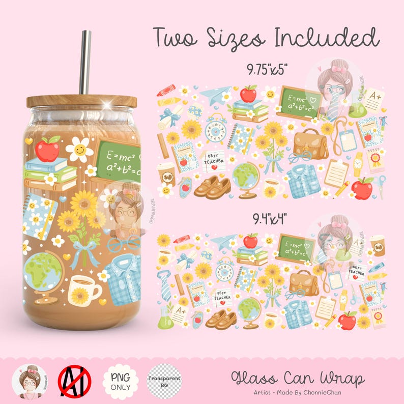 May include: A glass can wrap design featuring a teacher theme with sunflowers, apples, books, and the text "Two Sizes Included". The design includes a glass can with a straw, and two wrap sizes: 9.75"x5" and 9.4"x4".