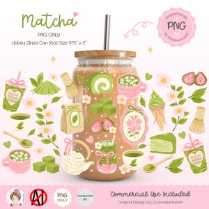 May include: A clear glass Libbey can with a wooden lid and a metal straw, filled with matcha. The image features various matcha-themed illustrations, including a matcha whisk, cake, ice cream, and pink teacups. The text "Matcha" is at the top.