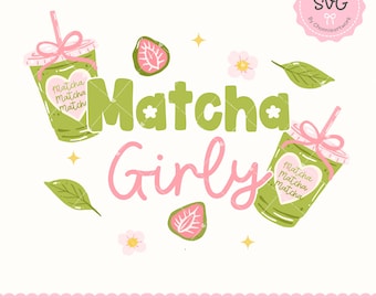 Matcha Girly SVG PNG, Kawaii Matcha Tea Cup Clipart, Pastel Green Pink Aesthetic, Cute Matcha Lover Quote, Japanese Tea Design Sublimation