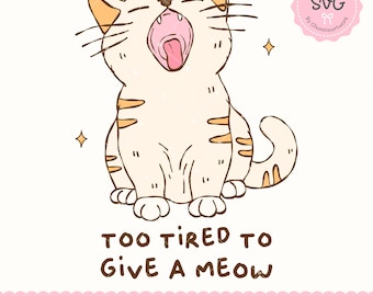ニャーと鳴くのも疲れる SVG PNG EPS 面白いあくび猫のミームのクリップアート かわいい猫のカットファイル 昇華＆ステッカー Tシャツ マグカップ トートバッグ ギフト