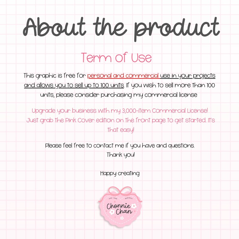 May include: A pink and white graphic with the text "About the product" and "Term of Use". The text states the graphic is free for personal and commercial use, allowing sales up to 100 units. A pink heart-shaped logo with the text "Chonnie Chan" is at the bottom.