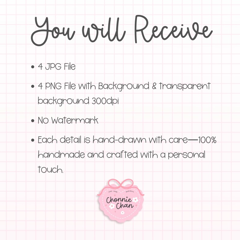 May include: A pink and white graphic with the text "You will Receive" in a handwritten font. The text lists details about the product, including file types, background options, and that it is handmade.