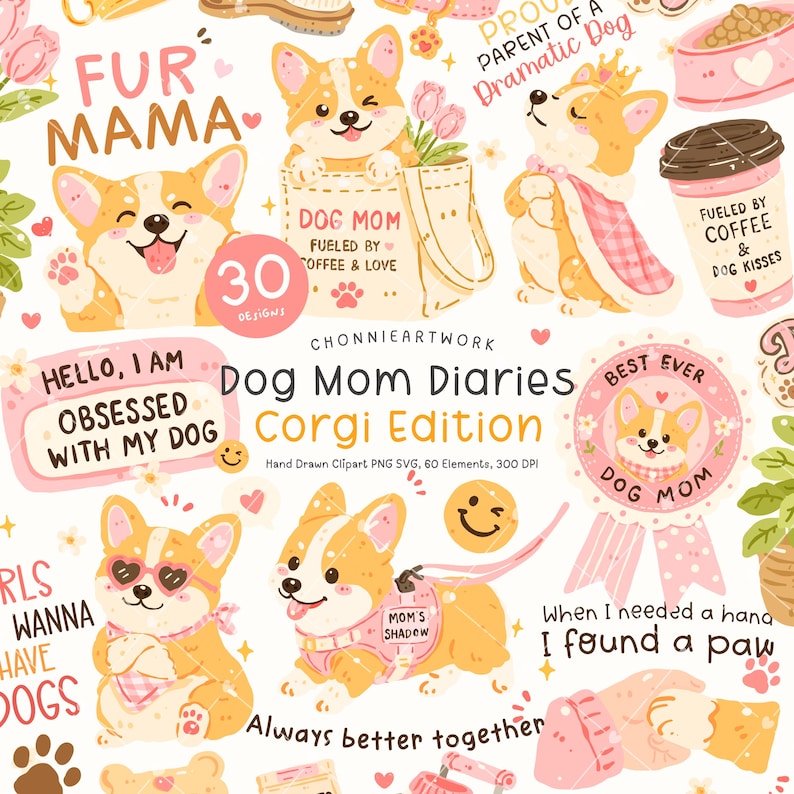 May include: A collection of illustrated corgi dogs with various accessories and text. The phrase "Dog Mom Diaries Corgi Edition" is displayed, along with other phrases like "Fur Mama" and "Obsessed with my dog". The illustrations are in shades of orange, pink, and white.