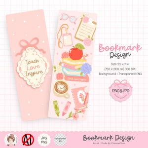 May include: Two pink bookmarks with illustrations. One has a bow and the text "Teach Love Inspire." The other features an apple, books, flowers, and coffee. The text "Bookmark Design" is also present.