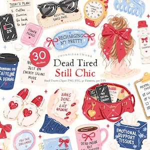 May include: A digital illustration set featuring 30 hand-drawn elements including a coffee cup, red handbag, slippers with hearts, a hair bow, sunglasses, a sleep mask, a tissue box, and various notes with text like Dead Tired Still Chic and Recharging My Pretty.