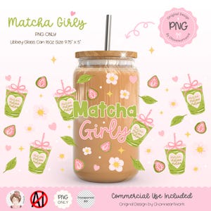 May include: A glass Libbey can with a wooden lid and a metal straw, filled with a matcha drink. The words "Matcha Girly" are displayed in pink and green. The design includes matcha cups, flowers, and strawberry illustrations. The can is 9.75" x 5".