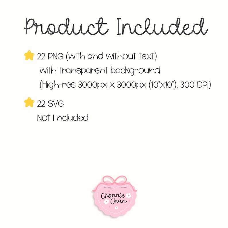 May include: A digital product graphic with the text "Product Included". It lists 22 PNG files with transparent backgrounds, high-resolution 3000px x 3000px (10"x10") at 300 DPI, and 22 SVG files. A pink heart-shaped logo with the text "Chonnie Chan" is at the bottom.