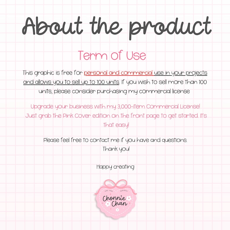 May include: A pink and white graphic with the text "About the product" and "Term of Use". The text states the graphic is free for personal and commercial use, allowing sales up to 100 units. A pink heart-shaped logo with the text "Chonnie Chan" is at the bottom.