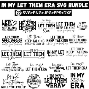 May include: A black and white SVG bundle featuring the phrases "IN MY LET THEM ERA" and "LET THEM KEEP TALKING WHILE YOU LEVEL UP". The bundle contains 22 files in SVG, PNG, JPG, EPS, and DXF formats.