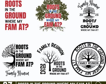 Roots in the ground Where my fam at, Family Reunion PNG, Family Shirt, Roots Run Deep png,Black Family png, family reunion shirt
