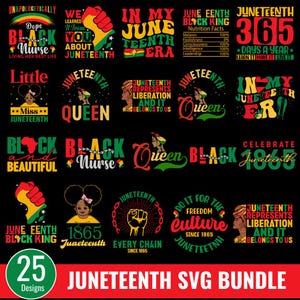 May include: A collection of 25 digital designs celebrating Juneteenth. The designs feature text, illustrations, and graphics in black, red, green, and yellow. The designs include phrases such as "Juneteenth Queen", "Black King", "Juneteenth 1865", and "In My Juneteenth Era".