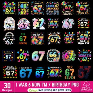 May include: A selection of 30 vibrant birthday designs, all featuring the number 67. The designs include phrases such as "Happy Birthday," "Level Unlocked," and "I Was Now I'm." Styles vary, incorporating balloons, stars, and rainbow motifs.