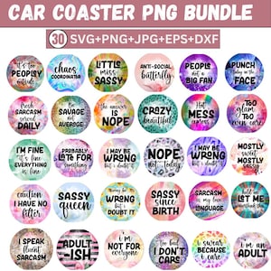 May include: A collection of 30 car coaster designs with various sassy and sarcastic quotes. The coasters are round with colorful backgrounds and text like "Sassy Queen," "I'm Fine," and "Fresh Sarcasm Served Daily." The bundle includes SVG, PNG, JPG, EPS, and DXF files.
