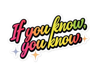 If You Know You Know | Funny Sayings | Conscious Awareness | Freethinker Streetwear | Conspiracy | Bubble-free stickers