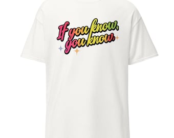 If You Know You Know, Conspiracy Theories Tee, Cruise Tee, Vlog T-Shirt, Trending Shirt, Girlfriend Gift, Boyfriend Gift, Unisex classic tee
