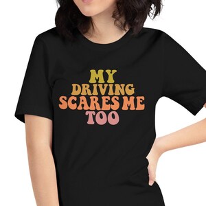 Mijn rijden maakt me ook bang, rijbewijs, chauffeur cadeau, autorace shirt, DMV shirt, volwassen humor, voor haar, dames t-shirt