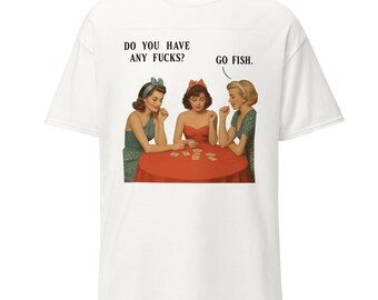 Go Fish, Women's Empowerment Shirt, Mom Tee, Bride Gift, New Mom Shirt, For Her, For Him, Bestie, Vintage Style, Boho Style