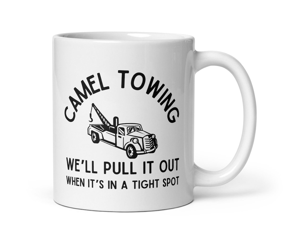 Camel Towing,camel Tow We Pull It Out,sarcastic Gift,weird Mugs,dark