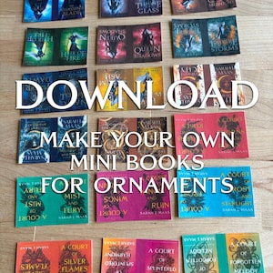 May include: A collection of rectangular paper printouts featuring miniature book covers by Sarah J. Maas, including titles like Throne of Glass and A Court of Thorns and Roses, with the text DOWNLOAD MAKE YOUR OWN MINI BOOKS FOR ORNAMENTS overlaid.