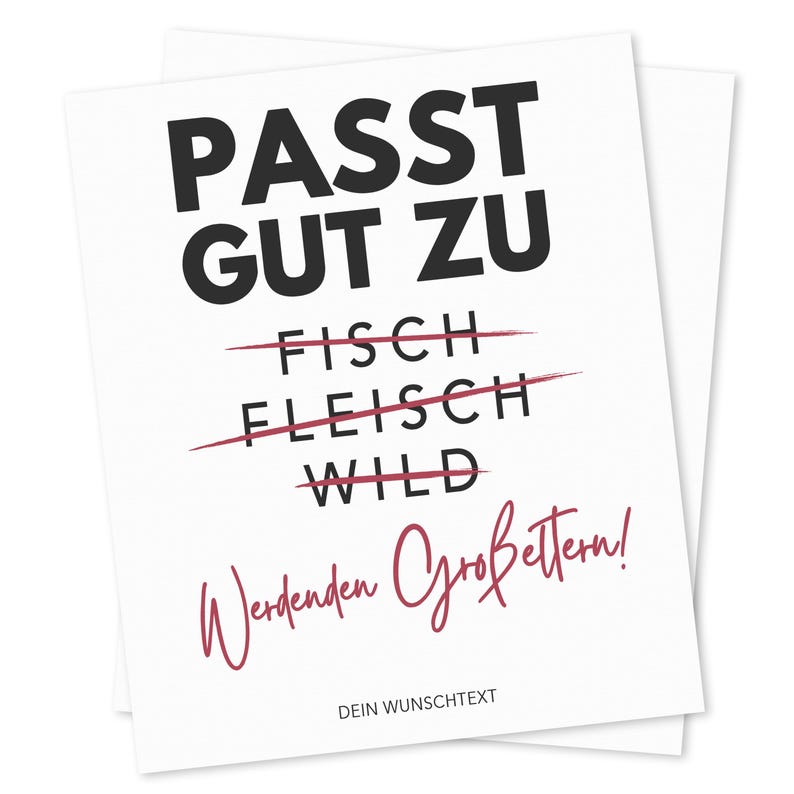 May include: A white card with black text that reads "PASST GUT ZU" with the words "FISCH", "FLEISCH", and "WILD" listed below. The words "FLEISCH" and "WILD" are crossed out with a red line. The text "Werden den Gro&szlig;bettern!" is written in red cursive below the crossed out words. The text "DEIN WUNSCHTEXT" is written in black at the bottom of the card.