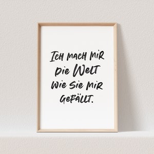 Ich Mach Mir Die Welt Wie Sie Mir Gefällt Poster Bild Kinderzimmer Babyzimmer Deko Spruch (OHNE RAHMEN)