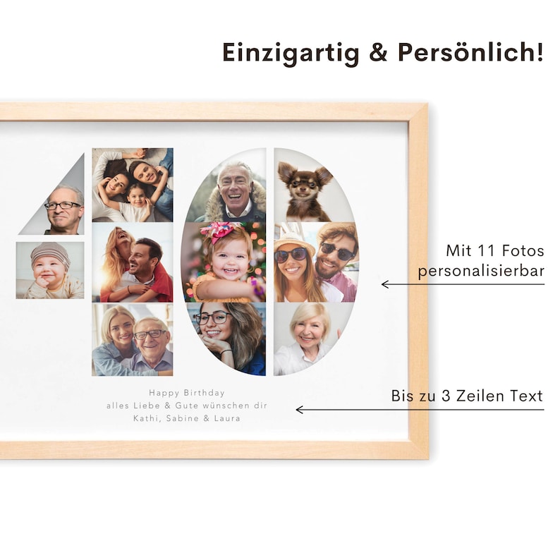 May include: A white photo collage frame with a wood frame. The frame is designed to hold 11 photos in various shapes and sizes. The frame has the number 40 in the center, with the photos arranged around it. The text "Happy Birthday" is at the bottom of the frame, along with the text "alles Liebe & Gute w&uuml;nschen dir" and "Kathi, Sabine & Laura". The text "Mit 11 Fotos personalisierbar" is on the right side of the frame, and the text "Bis zu 3 Zeilen Text" is on the bottom right side of the frame.