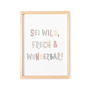 Sei Frech Wild Und Wunderbar Deko Für Kinderzimmer Und Babyzimmer Poster Bild Junge Mädchen