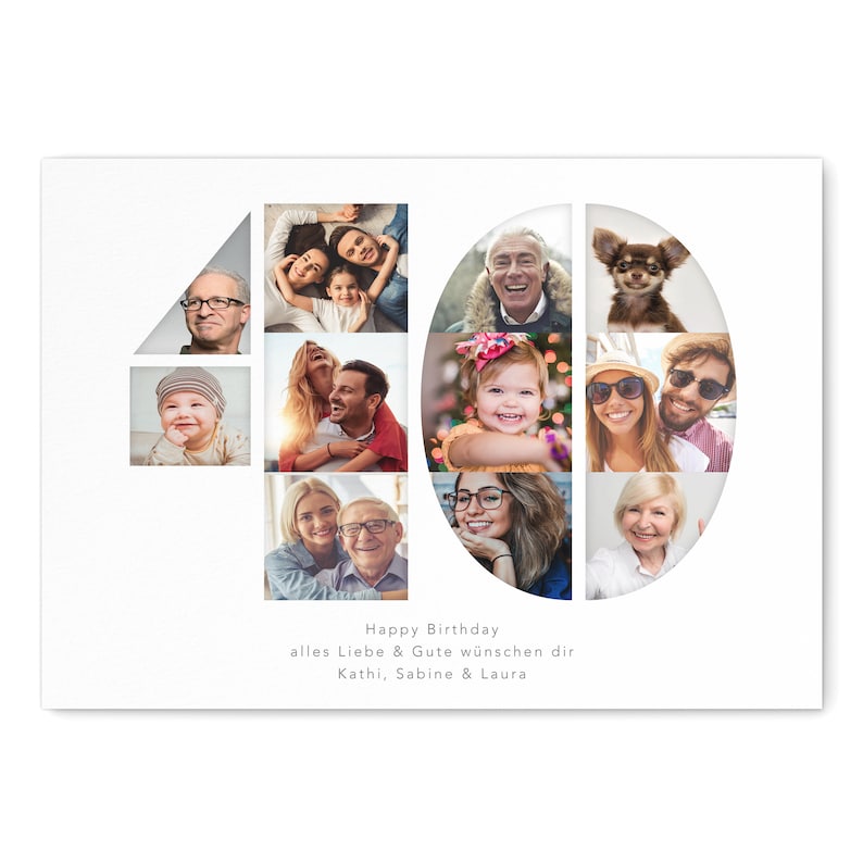 May include: A white card with a photo collage of a family celebrating a 40th birthday. The photos are arranged in the shape of the number 40. The card includes the text "Happy Birthday alles Liebe & Gute w&uuml;nschen dir Kathi, Sabine & Laura".