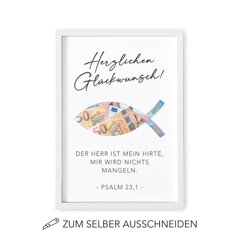 May include: A white frame with a cutout of a fish. The fish is filled with money. The text "Herzlichen Gl&uuml;ckwunsch!" is at the top of the frame. The text "DER HERR IST MEIN HIRTE, MIR WIRD NICHTS MANGELN. - PSALM 23,1 -" is below the fish. The text "ZUM SELBER AUSSCHNEIDEN" is at the bottom of the frame.
