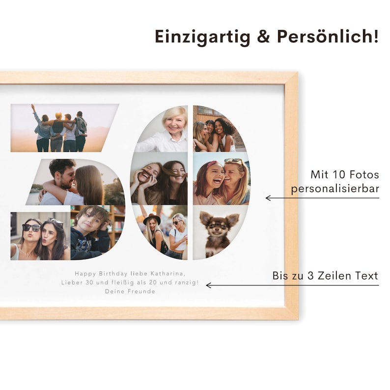 May include: A personalized photo collage in a wooden frame with a white background. The collage is shaped like the number 50 and has 10 photo slots. The text "Happy Birthday liebe Katharina, Lieber 30 und flei&szlig;ig als 20 und ranzig! Deine Freunde" is printed below the collage. The text "Mit 10 Fotos personalisierbar" is printed on the right side of the frame and the text "Bis zu 3 Zeilen Text" is printed on the bottom right side of the frame.