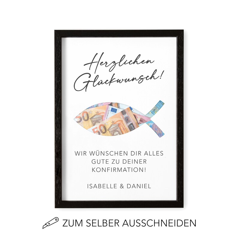May include: A white card with a black frame, a black fish outline with euro bills inside, and the text "Herzlichen Gl&uuml;ckwunsch!"  "Wir w&uuml;nschen dir alles gute zu deiner Konfirmation!" "Isabelle & Daniel"  "Zum selber ausschneiden".