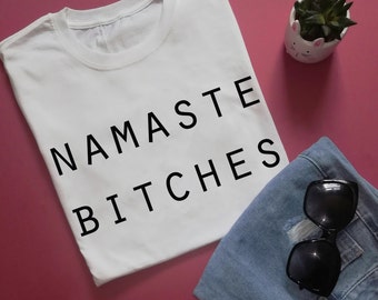 Namaste Bitches T-shirt drôle de cadeau de yoga tee-shirt de chiennes namaste imprime la méditation T-shirt de gymnastique 100 % coton durable