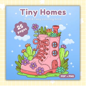 May include: A coloring book cover with the title "Tiny Homes" and the subtitle "Bold & Easy coloring book." The cover features a pink boot with a door and round windows, filled with plants and flowers. The book has 25 pages and is available in PDF and PNG formats.