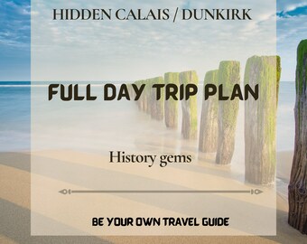 Calais Dunkirk France Hidden history daytrip, tour plan, gift history lovers, printable, Calais Dunkirk guide, history gems, download, ww2