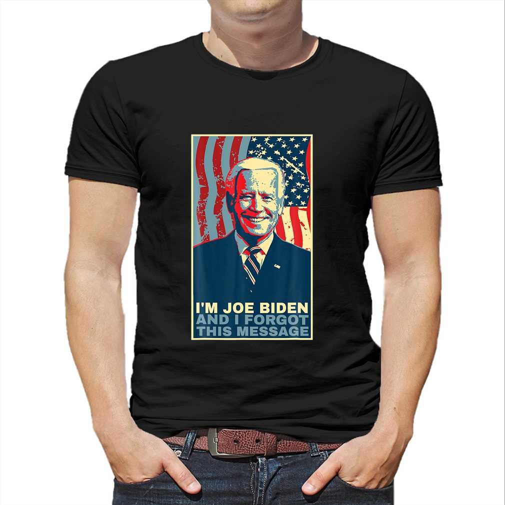Funny Meme I am joe biden and I forgot this message gift T ...