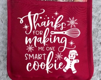 Thanks For Making Me One Smart Cookie Teacher Pot Holder, Oven Mitt, Teacher Gift, Holiday Pot Holder, Baking Cookies, Kitchen, Appreciation