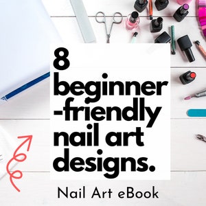Puede incluir: Un fondo blanco con texto negro que dice "8 beginner-friendly nail art designs. Nail Art eBook". La imagen también incluye varios suministros de arte de uñas, como botellas de esmalte de uñas, limas de uñas y unas pinzas.