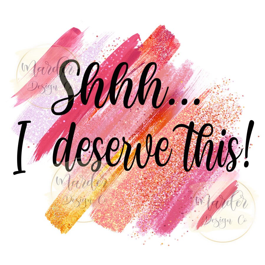 Shh I deserve this PNG, Wine Tumbler Design PNG File. Mommy Wine Tumb…