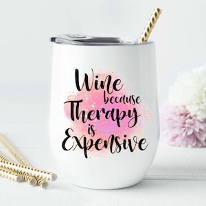 Wine because Therapy is Expensive Wine Tumbler PNG, Funny Wine Tumbler PNG