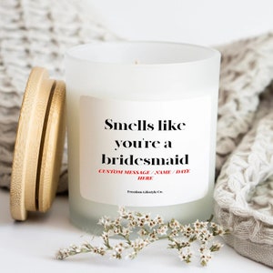 Smells Like You&#39;re A Bridesmaid Custom Scented Candle Personalized Gift Wedding Party Favor Bridal Shower Candle